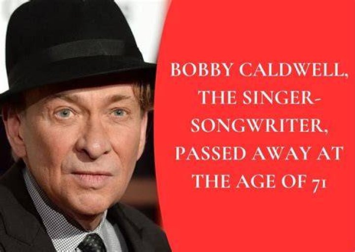 Bobby Caldwell Dead at Age 71