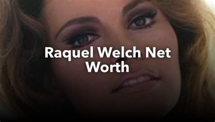 Raquel Welch Net Worth Net Worth Lists