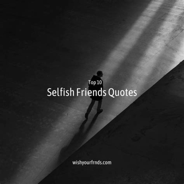 Selfish Friends Quotes Selfish friends, Marriage quotes funny