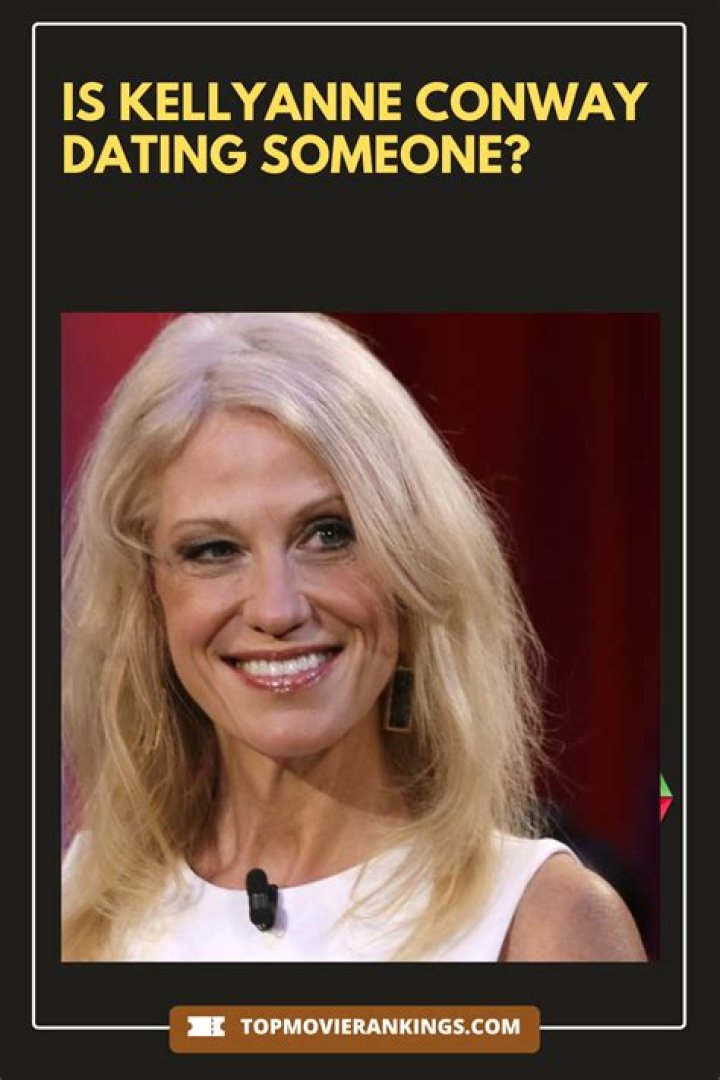 WHO IS Kellyanne Conway DATING NOW? Who was the political consultant